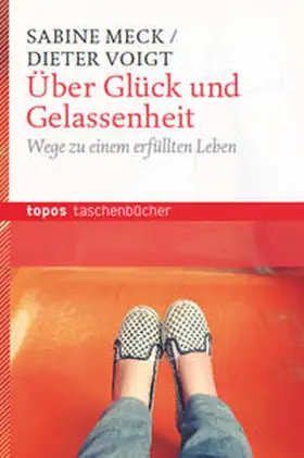 Voigt / Meck |  Über Glück und Gelassenheit | Buch |  Sack Fachmedien