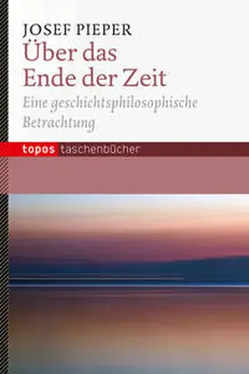Pieper |  Über das Ende der Zeit | Buch |  Sack Fachmedien