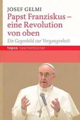 Gelmi |  Papst Franziskus - eine Revolution von oben | Buch |  Sack Fachmedien