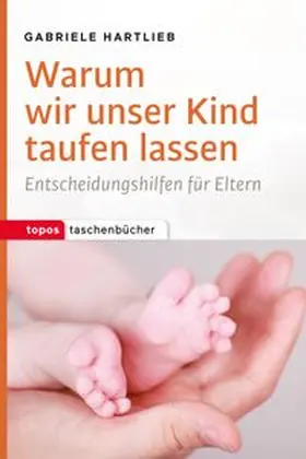 Hartlieb |  Warum wir unser Kind taufen lassen | Buch |  Sack Fachmedien