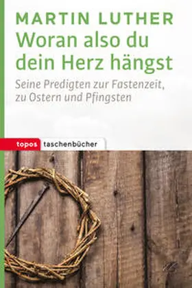 Luther / Manns |  Woran also du dein Herz hängst | Buch |  Sack Fachmedien