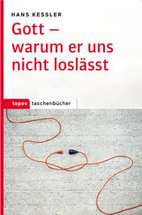 Kessler |  Gott - warum er uns nicht loslässt | Buch |  Sack Fachmedien