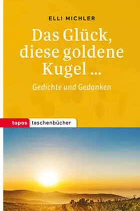 Michler |  Das Glück, diese goldene Kugel ... | Buch |  Sack Fachmedien