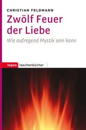 Feldmann |  Zwölf Feuer der Liebe | Buch |  Sack Fachmedien