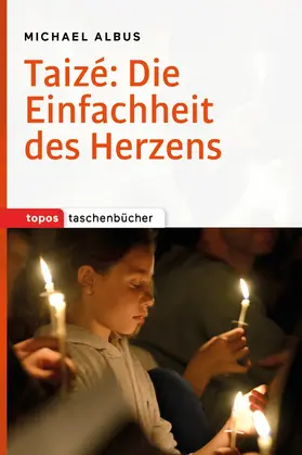 Albus |  Taizé: Die Einfachheit des Herzens | eBook | Sack Fachmedien