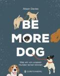 Davies |  Be More Dog | Buch |  Sack Fachmedien