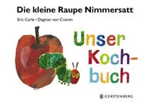 Carle / von Cramm |  Die kleine Raupe Nimmersatt - Unser Kochbuch | Buch |  Sack Fachmedien