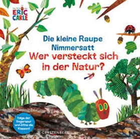 Carle |  Die kleine Raupe Nimmersatt - Wer versteckt sich in der Natur? | Buch |  Sack Fachmedien