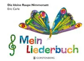 Carle | Die kleine Raupe Nimmersatt - Mein Liederbuch | Buch | 978-3-8369-6206-3 | www.sack.de