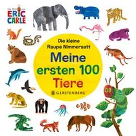 Carle |  Die kleine Raupe Nimmersatt - Meine ersten 100 Tiere | Buch |  Sack Fachmedien
