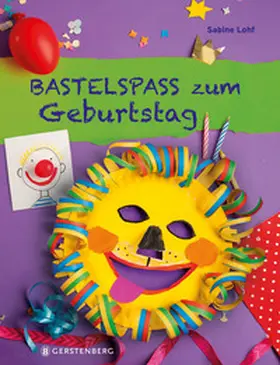 Lohf |  Bastelspaß zum Geburtstag | Buch |  Sack Fachmedien