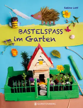 Lohf |  Bastelspaß im Garten | Buch |  Sack Fachmedien
