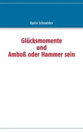 Schneider |  Glücksmomente | Buch |  Sack Fachmedien