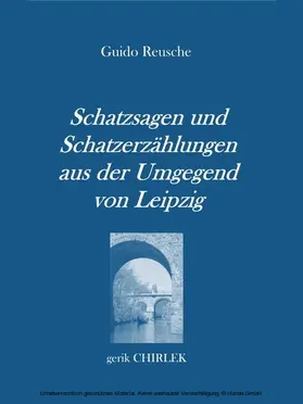 Reuscher / Chirlek |  Schatzsagen und Schatzerzählungen - aus der Umgegend von Leipzig. | eBook | Sack Fachmedien
