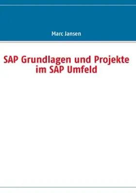 Jansen |  SAP Grundlagen und Projekte im SAP Umfeld | Buch |  Sack Fachmedien