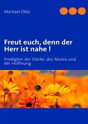 Otto |  Freut euch, denn der Herr ist nahe ! | Buch |  Sack Fachmedien