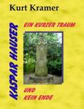 Kramer |  Kaspar Hauser - Ein kurzer Traum und kein Ende | Buch |  Sack Fachmedien