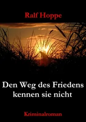 Hoppe |  Den Weg des Friedens kennen sie nicht | Buch |  Sack Fachmedien