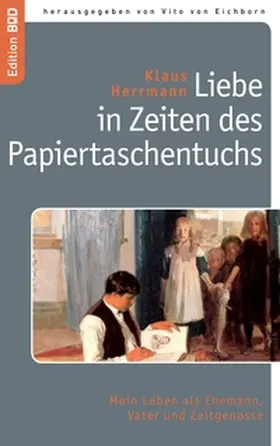 Herrmann |  Liebe in Zeiten des Papiertaschentuchs | Buch |  Sack Fachmedien