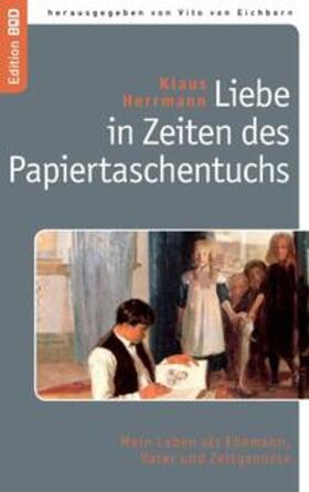 Herrmann | Liebe in Zeiten des Papiertaschentuchs | Buch | 978-3-8370-3209-3 | sack.de