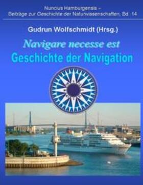 Wolfschmidt |  Navigare necesse est - Geschichte der Navigation | Buch |  Sack Fachmedien
