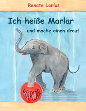 Lanius | Ich heiße Marlar und mache einen drauf | Buch | 978-3-8370-3273-4 | www.sack.de