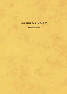 Gerber |  Samen des Lebens | Buch |  Sack Fachmedien