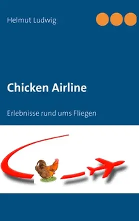 Ludwig | Chicken Airline | Buch | 978-3-8370-3583-4 | www.sack.de