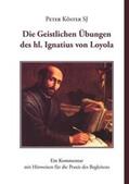 Köster |  Die Geistlichen Übungen des hl. Ignatius von Loyola | Buch |  Sack Fachmedien