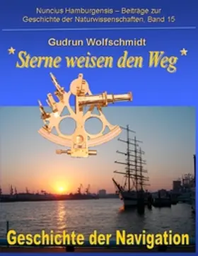 Wolfschmidt |  Sterne weisen den Weg - Geschichte der Navigation | Buch |  Sack Fachmedien