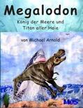 Arnold |  Megalodon - König der Meere und Titan aller Haie | Buch |  Sack Fachmedien