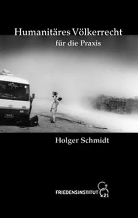 Schmidt |  Humanitäres Völkerrecht für die Praxis | Buch |  Sack Fachmedien