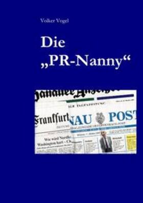 Vogel | Die "PR-Nanny" | Buch | 978-3-8370-4229-0 | sack.de