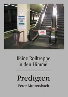Muttersbach |  Keine Rolltreppe in den Himmel | Buch |  Sack Fachmedien