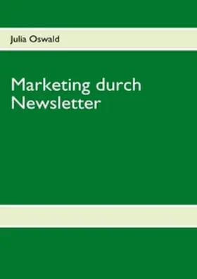 Oswald |  Marketing durch Newsletter | Buch |  Sack Fachmedien
