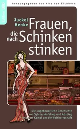 Henke / Eichborn |  Frauen, die nach Schinken stinken | Buch |  Sack Fachmedien