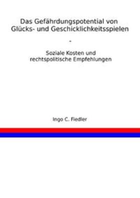 Fiedler | Das Gefährdungspotential von Glücks- und Geschicklichkeitsspielen | Buch | 978-3-8370-5472-9 | sack.de