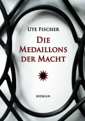 Fischer |  Die Medaillons der Macht | Buch |  Sack Fachmedien