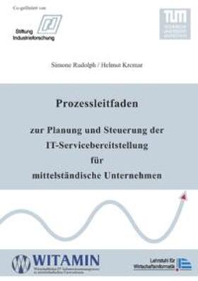 Rudolph / Krcmar | Prozessleitfaden zur Planung und Steuerung der IT-Servicebereitstellung für mittelständische Unternehmen | Buch | 978-3-8370-5678-5 | sack.de