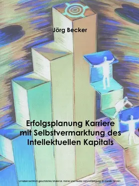 Becker |  Erfolgsplanung Karriere mit Selbstvermarktung des Intellektuellen Kapitals | eBook | Sack Fachmedien