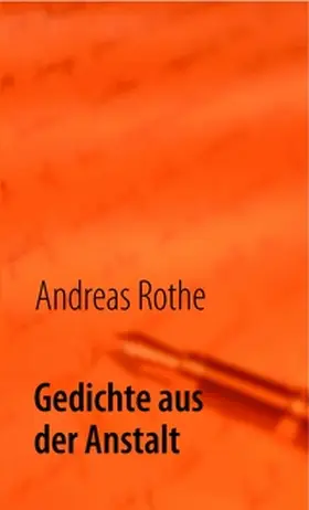Rothe | Gedichte aus der Anstalt | Buch | 978-3-8370-6480-3 | www.sack.de