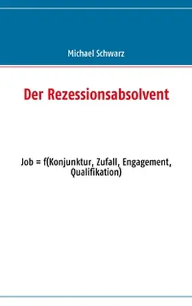 Schwarz |  Der Rezessionsabsolvent | Buch |  Sack Fachmedien
