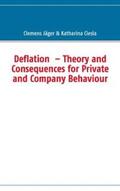 Jäger / Ciesla |  Deflation  ¿ Theory and Consequences for Private and Company Behaviour | Buch |  Sack Fachmedien