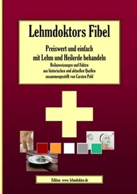 Pohl |  Lehmdoktors Fibel. Preiswert und einfach mit Lehm und Heilerde behandeln | Buch |  Sack Fachmedien