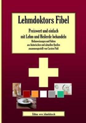Pohl | Lehmdoktors Fibel. Preiswert und einfach mit Lehm und Heilerde behandeln | Buch | 978-3-8370-7428-4 | sack.de