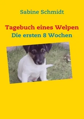 Schmidt |  Tagebuch eines Welpen | Buch |  Sack Fachmedien