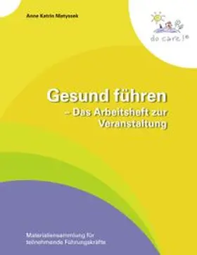 Matyssek |  Gesund führen - Das Arbeitsheft zur Veranstaltung | Buch |  Sack Fachmedien