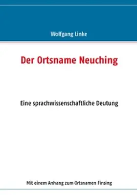 Linke |  Der Ortsname Neuching | Buch |  Sack Fachmedien