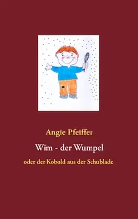 Pfeiffer | Wim, der Wumpel | Buch | 978-3-8370-8316-3 | www.sack.de