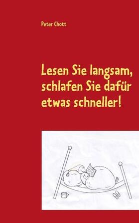 Chott |  Lesen Sie langsam, schlafen Sie dafür etwas schneller! | Buch |  Sack Fachmedien